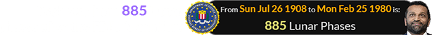 Kash was born 885 Lunar phases after the FBI’s formation: