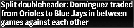 Split doubleheader: Domínguez traded from Orioles to Blue Jays in between games against each other