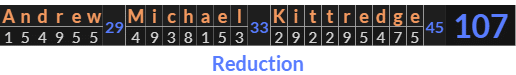 "Andrew Michael Kittredge" = 107 (Reduction)