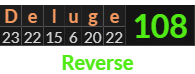 "Deluge" = 108 (Reverse)