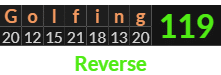 "Golfing" = 119 (Reverse)