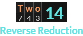 "Two" = 14 (Reverse Reduction)