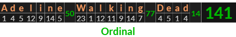 "Adeline Walking Dead" = 141 (Ordinal)