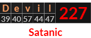 "Devil" = 227 (Satanic)