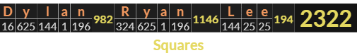 "Dylan Ryan Lee" = 2322 (Squares)