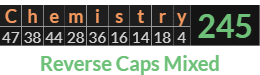 "Chemistry" = 245 (Reverse Caps Mixed)