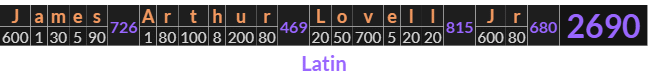 "James Arthur Lovell Jr" = 2690 (Latin)