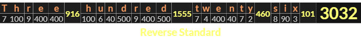 "Three hundred twenty six" = 3032 (Reverse Standard)