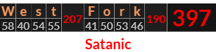 "West Fork" = 397 (Satanic)