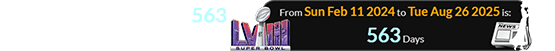 Aug. 26th was a span of 563 days after Super Bowl LVIII: