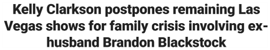 Kelly Clarkson postpones remaining Las Vegas shows for family crisis involving ex-husband Brandon Blackstock