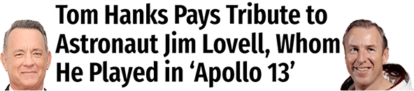 Tom Hanks Pays Tribute to Astronaut Jim Lovell, Whom He Played in ‘Apollo 13’