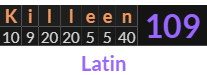 "Killeen" = 109 (Latin)