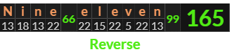 "Nine eleven" = 165 (Reverse)