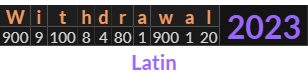 "Withdrawal" = 2023 (Latin)