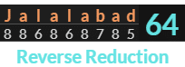 "Jalalabad" = 64 (Reverse Reduction) 