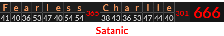 "Fearless Charlie" = 666 (Satanic)