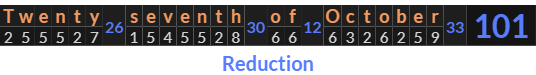 "Twenty seventh of October" = 101 (Reduction)