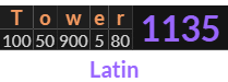 "Tower" = 1135 (Latin)
