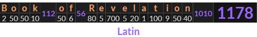 "Book of Revelation" = 1178 (Latin)