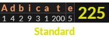 "Adbicate" = 225 (Standard)