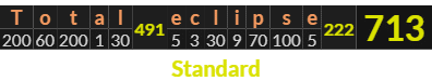 "Total eclipse" = 713 (Standard)