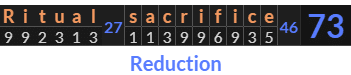 "Ritual sacrifice" = 73 (Reduction)