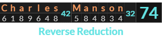"Charles Manson" = 74 (Reverse Reduction)