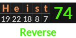 "Heist" = 74 (Reverse)