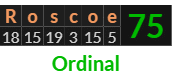 "Roscoe" = 75 (Ordinal)