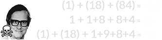 (1) + (18) + (84) = 103, 1 + 1+8 + 8+4 = 22, and (1) + (18) + 1+9+8+4 = 41