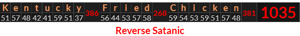 "Kentucky Fried Chicken" = 1035 (Reverse Satanic)