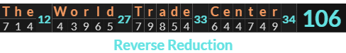 "The World Trade Center" = 106 (Reverse Reduction)