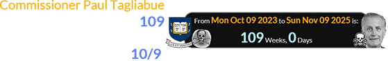 Commissioner Paul Tagliabue died a span of exactly 109 weeks after Yale’s ‘Skull & Bones’ anniversary on 10/9: