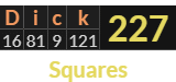"Dick" = 227 (Squares)