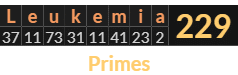 "Leukemia" = 229 (Primes)