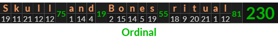 "Skull and Bones ritual" = 230 (Ordinal)
