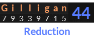 "Gilligan" = 44 (Reduction)