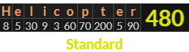 "Helicopter" = 480 (Standard)