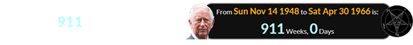 Charles III was born a span of exactly 911 weeks before the founding of the Church of Satan: