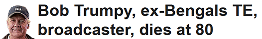 Bob Trumpy, ex-Bengals TE, broadcaster, dies at 80