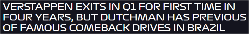 Verstappen exits in Q1 for first time in four years, but Dutchman has previous of famous comeback drives in Brazil