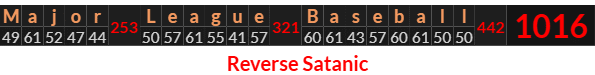 "Major League Baseball" = 1016 (Reverse Satanic)