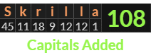 "Skrilla" = 108 (Capitals Added)