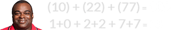 (10) + (22) + (77) = 109 and 1+0 + 2+2 + 7+7 = 19