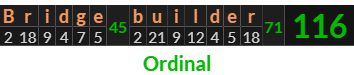 "Bridge builder" = 116 (Ordinal)