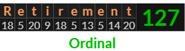 "Retirement" = 127 (Ordinal)