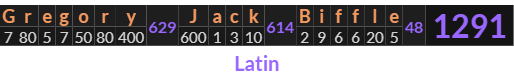 "Gregory Jack Biffle" = 1291 (Latin)