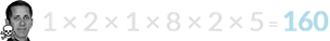 1 × 2 × 1 × 8 × 2 × 5 = 160