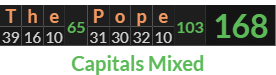 "The Pope" = 168 (Capitals Mixed)